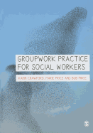 Groupwork Practice for Social Workers