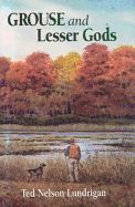 Grouse and Lesser Gods