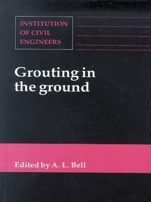 Grouting in the Ground - Bell, Alan Lyness