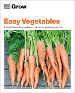 Grow Easy Vegetables: Essential Know-How and Expert Advice for Gardening Success