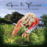 Grow it Yourself: Fruit and Veg for the 'Have a Go' Gardener