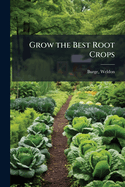 Grow the Best Root Crops