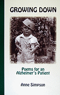 Growing Down: Poems for an Alzheimer's Patient