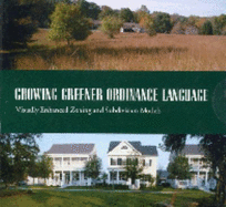Growing Greener Ordinance Language: Visually Enhanced Zoning and Subdivision Models
