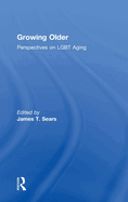 Growing Older: Perspectives on Lgbt Aging