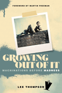 Growing Out of It: Machinations before Madness