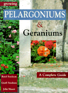 Growing Pelargoniums and Geraniums: A Complete Guide - Stockton, Beryl, and Mason, John, and Stockton, Geoff