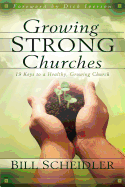 Growing Strong Churches: 19 Keys to a Healthy, Growing Church
