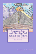 Growing Up and Getting Old Behind the Wheel: An American Auto Biography