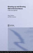 Growing Up and Growing Old in Ancient Rome: A Life Course Approach