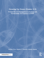 Growing Up Green (Grades 3-5): Problem-Based Investigations in Ecology and Sustainability for Learners in Stem