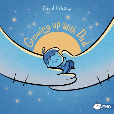 Growing up with Dad - Calcano, David