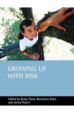 Growing Up with Risk - Thom, Betsy (Editor), and Sales, Rosemary (Editor), and Pearce, Jenny (Editor)