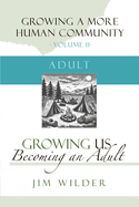 Growing Us: Becoming an Adult