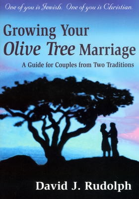 Growing Your Olive Tree Marriage: A Guide for Couples from Two Traditions - Rudolph, David J