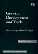 Growth, Development and Trade: Selected Essays of Hans W. Singer