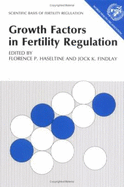 Growth Factors in Fertility Regulation - Haseltine, Florence P. (Editor), and Findlay, Jock K. (Editor)