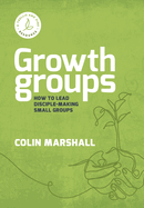 Growth Groups: How to lead disciple-making small groups