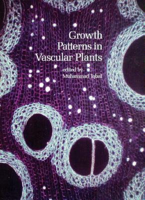 Growth Patterns in Vascular Plants - Iqbal, Muhammad, Sir (Editor)