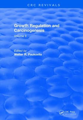 Growth Regulation and Carcinogenesis: Volume 2 - Paukovits, Walter R.