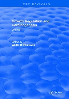 Growth Regulation and Carcinogenesis: Volume I - Paukovits, Walter R
