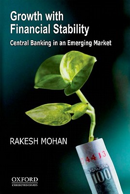 Growth with Financial Stability: Central Banking in an Emerging Market - Mohan, Rakesh