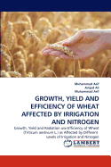 Growth, Yield and Efficiency of Wheat Affected by Irrigation and Nitrogen