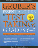 Gruber's Essential Guide to Test Taking: Grades 6-9