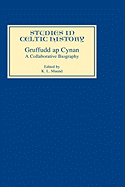 Gruffudd ap Cynan: A Collaborative Biography