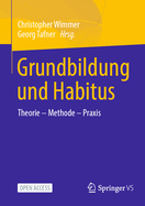 Grundbildung und Habitus: Theorie - Methode - Praxis