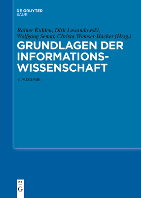 Grundlagen der Informationswissenschaft - Kuhlen, Rainer (Editor), and Lewandowski, Dirk (Editor), and Semar, Wolfgang (Editor)