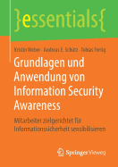 Grundlagen Und Anwendung Von Information Security Awareness: Mitarbeiter Zielgerichtet F?r Informationssicherheit Sensibilisieren