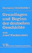 Grundlagen Und Beginn Der Deutschen Geschichte