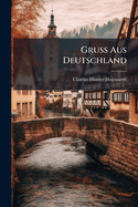 Gruss Aus Deutschland: A Reader for Beginners in High School and College
