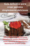 Gu�a definitiva para crear pasteles simplemente deliciosos