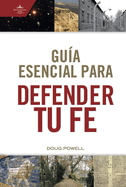 Gu?a Esencial Para Defender Tu Fe