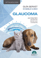 Gu?a Servet de Manejo Cl?nico: Oftalmolog?a. Glaucoma