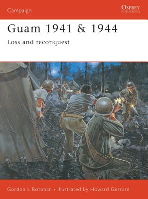 Guam 1941 & 1944: Loss and Reconquest - Rottman, Gordon L