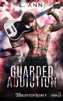 Guarded Addiction - Ann, L