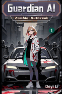 Guardian AI: Zombie Outbreak, Book 1
