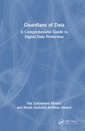 Guardians of Data: A Comprehensive Guide to Digital Data Protection