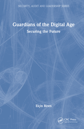 Guardians of the Digital Age: Securing the Future