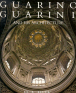 Guarino Guarini and His Architecture