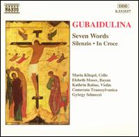 Gubaidulina: Seven Words; Silenzio; In Croce - Camerata Transylvanica; Elsbeth Moser (bayan); Kathrin Rabus (violin); Maria Kliegel (cello); Gy�rgy Selmeczi (conductor)