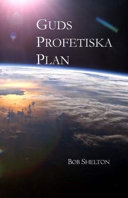 Guds Profetiska Plan - Strale, Lars Olov (Translated by), and Andersson, Claes (Translated by), and Cronholm, Conny (Translated by)