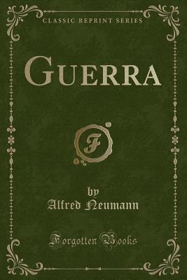 Guerra (Classic Reprint) - Neumann, Alfred