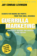 Guerrilla Marketing: Secrets for Making Big Profits from Your Small Business