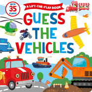 Guess the Vehicles: A Lift-The-Flap Book with 35 Flaps!
