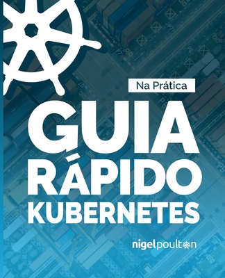 Guia R�pido Kubernetes - Poulton, Nigel