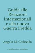 Guida alle Relazioni Internazionali e alla nuova Guerra Fredda